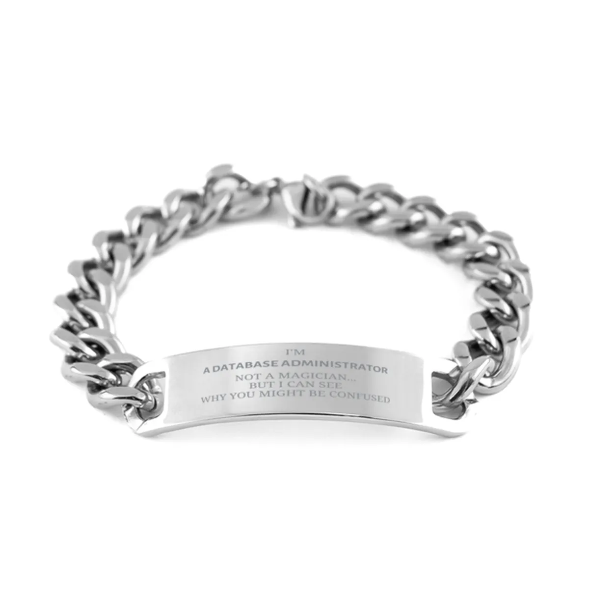 Badass Database Administrator Gifts, I'm Database Administrator not a magician, Sarcastic Cuban Chain Stainless Steel Bracelet for Database Administrator Birthday Christmas for  Men, Women, Friends, Coworkers