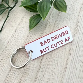 Keychain - Bad Driver But Cute AF